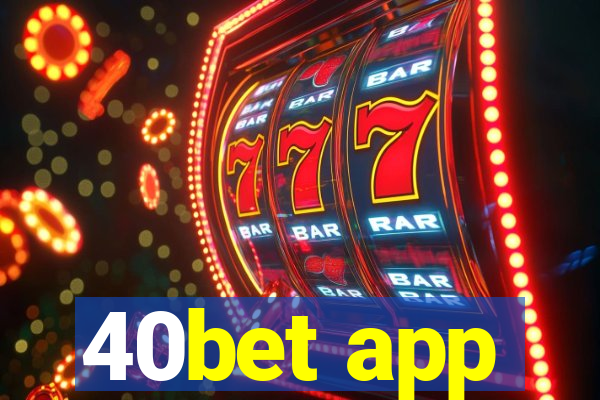 40bet app